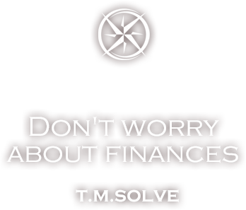 Don't worry about finances T.M.SOLVE